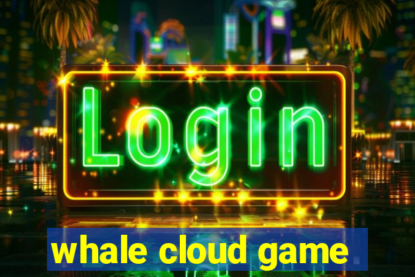 whale cloud game